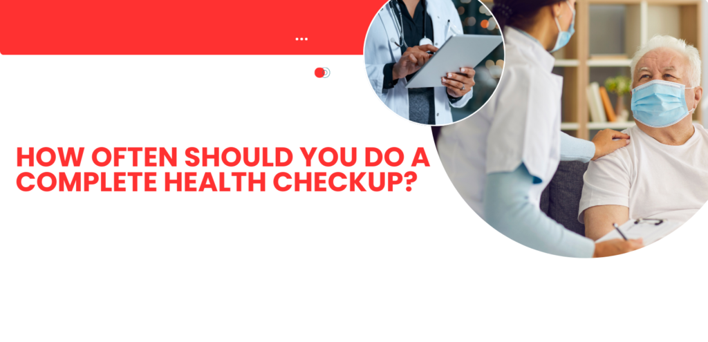 How Often Should You Do a Complete Health Checkup?